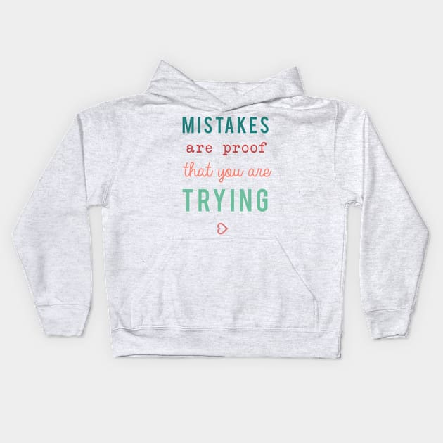 Mistakes are proof that you are trying Motivational Quote Typography Kids Hoodie by kristinedesigns